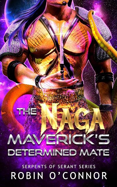 The Naga Maverick's Determined Mate: A Sci-Fi Monster Romance (Serpents of Serant Book 4)
