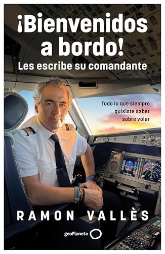 Cubierta de ¡Bienvenidos a bordo! Les escribe su comandante: Todo lo que siempre quisiste saber sobre los aviones (Varios)