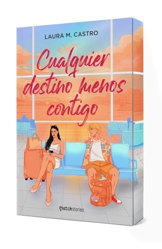 Cubierta de Cualquier destino menos contigo (Matchstories Romántica Contemporánea)
