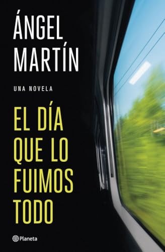 Cubierta de El día que lo fuimos todo: Una novela (Planeta)
