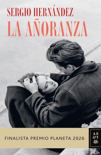 Cubierta de La añoranza: Finalista Premio Planeta 2026 (Autores Españoles e Iberoamericanos)