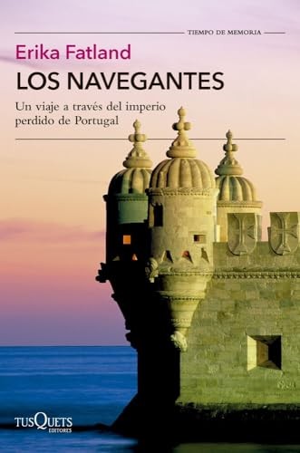 Cubierta de Los navegantes: Un viaje a través del imperio perdido de Portugal (Tiempo de Memoria)