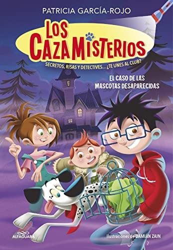 Cubierta de Los cazamisterios 1 - El caso de las mascotas desaparecidas: Secretos, risas y detectives... ¿te unes al club? (Jóvenes lectores)