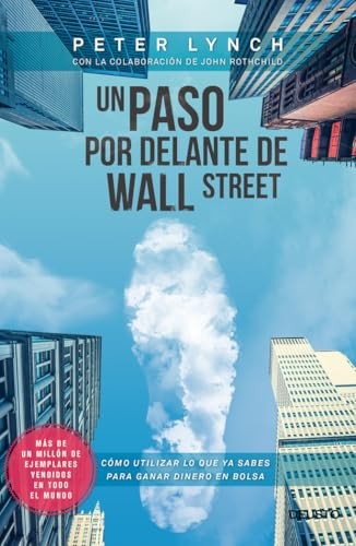 Cubierta de Un paso por delante de Wall Street: Cómo utilizar lo que ya sabes para ganar dinero en bolsa (Deusto)