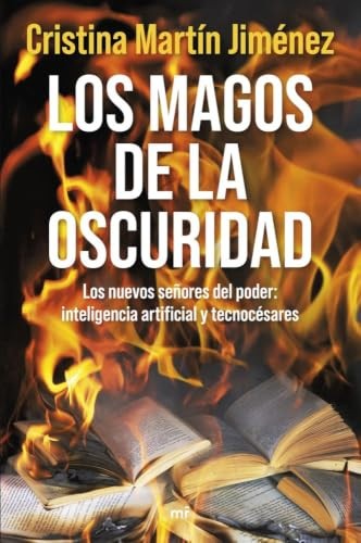 Cubierta de Los magos de la oscuridad: Los nuevos señores del poder: inteligencia artificial y tecnocésares (NO FICCIÓN)