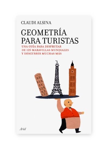 Cubierta de Geometría para turistas: Una guía para disfrutar de 125 maravillas mundiales y descubrir muchas más: 1 (Claves)