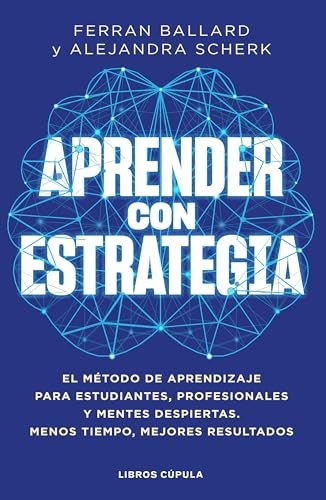 Cubierta de Aprender con estrategia: El método de aprendizaje para estudiantes, profesionales y mentes despiertas. Menos tiempo, mejores resultados (Divulgación)