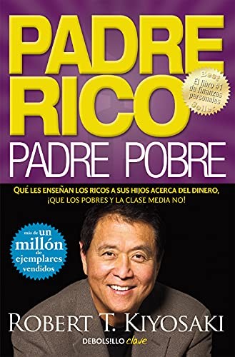 Cubierta de Padre Rico, padre Pobre: Qué les enseñan los ricos a sus hijos acerca del dinero, ¡que los pobres y la clase media no!