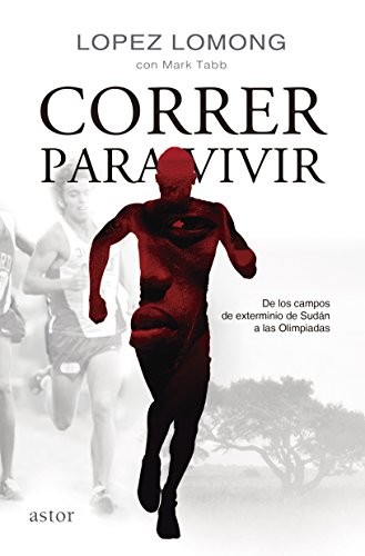 Cubierta de Correr para Vivir: De los campos de Sudán a las Olimpiadas (Astor)