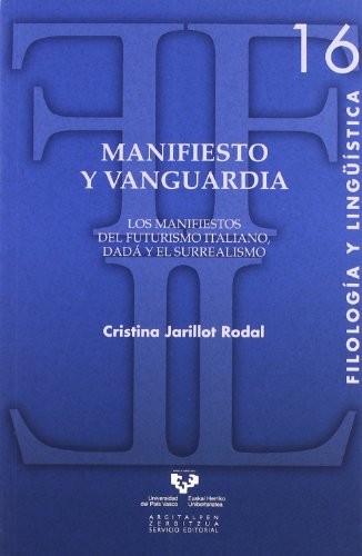 Cubierta de Manifiesto y vanguardia. Los manifiestos del futurismo italiano, Dadá y el surrealismo: 16 (Serie de Filología y Lingüística)