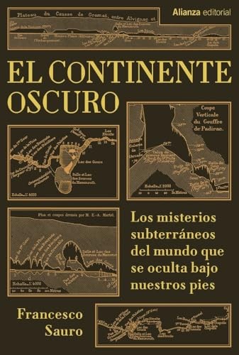 Cubierta de El continente oscuro: Los misterios subterráneos del mundo que se oculta bajo nuestros pies (Alianza Ensayo)
