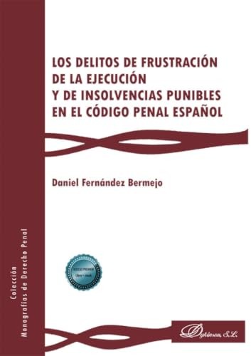Cubierta de Los delitos de frustración de la ejecución y de insolvencias punibles en el código penal español