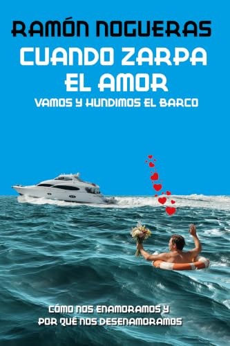 Cubierta de Cuando zarpa el amor (vamos y hundimos el barco): Cómo nos enamoramos y por qué nos desenamoramos (Kailas Psicología)