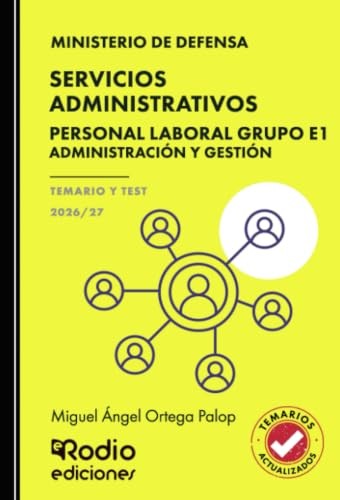 Cubierta de SERVICIOS ADMINISTRATIVOS. Personal Laboral Grupo E1. Administración y gestión. Ministerio de Defensa. TEMARIO Y TEST. 2026/27