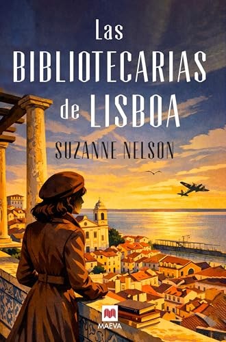 Cubierta de Las bibliotecarias de Lisboa: Una historia de espionaje, amor y amistad en la ciudad donde todo es posible (Grandes Novelas)