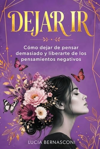 Cubierta de Dejar ir: Cómo dejar de pensar demasiado y liberarte de los pensamientos negativos
