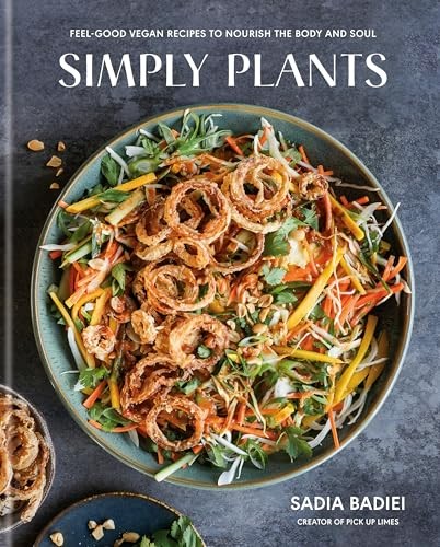 Cubierta de Simply Plants: Feel-Good Vegan Recipes to Nourish the Body and Soul: A Cookbook