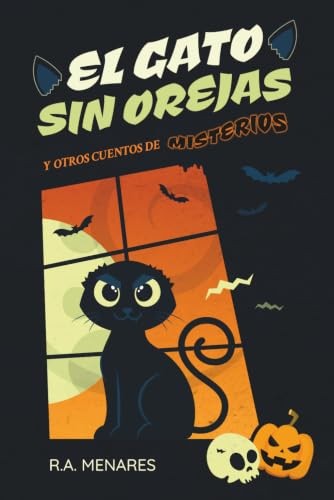 Cubierta de El Gato Sin Orejas y otros Cuentos de Misterio: Disfruta en familia la magia del Suspenso con Fantasmas, Brujería y Criaturas mágicas que te transportarán a un Realidad alterna y sobrenatural