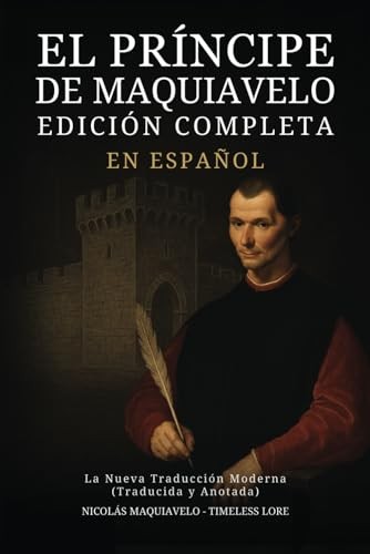 Cubierta de El Príncipe de Maquiavelo en Español - Edición Completa: La Nueva Traducción Moderna (Traducida y Anotada)