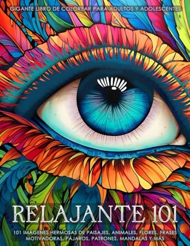 Cubierta de Relajante 101 - Gigante libro de colorear con un gran surtido de imágenes para adultos y adolescentes: 101 dibujos de paisajes, animales, frases motivadoras, flores, pájaros, patrones, mandalas y más.